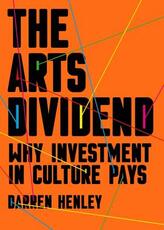 Libro in inglese The Arts Dividend: Why Investment in Culture Pays