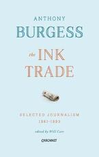 Libro in inglese The Ink Trade: Selected Journalism 1961-1993 Anthony Burgess