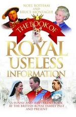 Libro in inglese Book of Royal Useless Information Noel Botham Bruce Montague