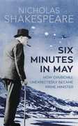 Libro in inglese Six Minutes in May: How Churchill Unexpectedly Became Prime Minister Nicholas Shakespeare