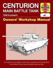 Libro in inglese Centurion Main Battle Tank Owners' Workshop Manual: 1946 to present Simon Dunstan