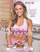 Libro in inglese Naturally Stefanie: Recipes, workouts and daily rituals for a stronger, happier you Stefanie Moir