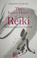 Libro in inglese Inner Heart of Reiki, The - Rediscovering Your True Self Frans Stiene