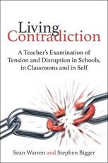 Libro in inglese Living Contradiction: A teacher's examination of tension and disruption in schools,in classrooms and in self Sean Warren Stephen Bigger