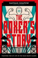 Libro in inglese The Boxer's Story: Fighting for My Life in the Nazi Death Camps Nathan Shapow
