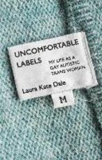Libro in inglese Uncomfortable Labels: My Life as a Gay Autistic TRANS Woman Laura Kate Dale