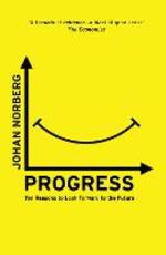 Libro in inglese Progress: Ten Reasons to Look Forward to the Future Johan Norberg