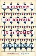 Libro in inglese A History of Britain in 21 Women: A Personal Selection Jenni Murray