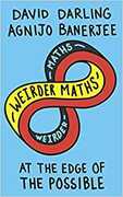 Libro in inglese Weirder Maths: At the Edge of the Possible David Darling Agnijo Banerjee