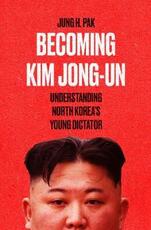 Libro in inglese Becoming Kim Jong Un: Understanding North Korea's Young Dictator Jung H. Pak