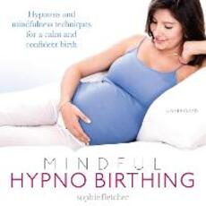 Libro in inglese Mindful Hypnobirthing: Hypnosis and Mindfulness Techniques for a Calm and Confident Birth Sophie Fletcher