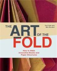 Libro in inglese The Art of the Fold: How to Make Innovative Books and Paper Structures Hedi Kyle Ulla Warchol