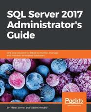 Libro in inglese SQL Server 2017 Administrator's Guide Marek Chmel Vladimir Muzny