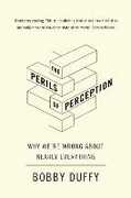 Libro in inglese The Perils of Perception: Why We're Wrong About Nearly Everything Bobby Duffy
