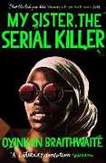 Libro in inglese My Sister, the Serial Killer: The Sunday Times Bestseller Oyinkan Braithwaite