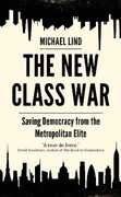 Libro in inglese The New Class War: Saving Democracy from the Metropolitan Elite Michael Lind