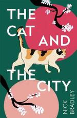 Libro in inglese The Cat and The City: A BBC Radio 2 Book Club Pick Nick Bradley