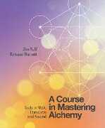 Libro in inglese A Course in Mastering Alchemy: Tools to Shift, Transform and Ascend Jim Self Roxane Burnett