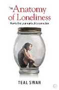 Libro in inglese The Anatomy of Loneliness: How to Find Your Way Back to Connection Teal Swan