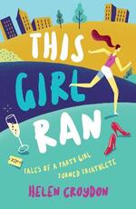 Libro in inglese This Girl Ran: Tales of a Party Girl Turned Triathlete Helen Croydon