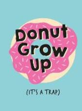 Libro in inglese Don't Grow Up; It's a Trap: Inspiring Quotes and Funny Statements to Stave off Adulthood Summersdale Publishers