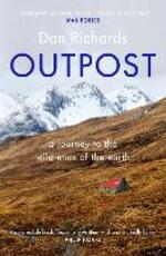 Libro in inglese Outpost: A Journey to the Wild Ends of the Earth Dan Richards