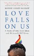 Libro in inglese Love Falls On Us: A Story of American Ideas and African LGBT Lives Robbie Corey-Boulet