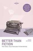 Libro in inglese Lonely Planet Better than Fiction: True Travel Tales from Great Fiction Writers Kurt Andersen Stefan Merrill Block Bryce Courtenay