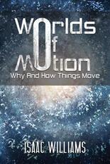 Libro in inglese Worlds Of Motion: Why And How Things Move Isaac Williams