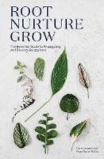 Libro in inglese Root, Nurture, Grow: The Essential Guide to Propagating and Sharing Houseplants Caro Langton Rose Ray Ro Co