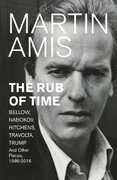 Libro in inglese The Rub of Time: Bellow, Nabokov, Hitchens, Travolta, Trump. Essays and Reportage, 1994-2016 Martin Amis