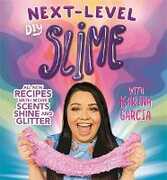 Libro in inglese Karina Garcia's Next-Level DIY Slime Karina Garcia