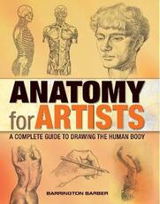 Libro in inglese Anatomy for Artists: A Complete Guide to Drawing the Human Body Barrington Barber