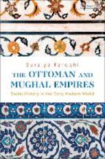 Libro in inglese The Ottoman and Mughal Empires: Social History in the Early Modern World Suraiya Faroqhi
