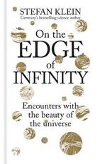 Libro in inglese On the Edge of Infinity: Encounters with the Beauty of the Universe Stefan Klein