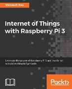 Libro in inglese Internet of Things with Raspberry Pi 3: Leverage the power of Raspberry Pi 3 and JavaScript to build exciting IoT projects Maneesh Rao
