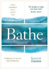 Libro in inglese Bathe: The Art of Finding Rest, Relaxation and Rejuvenation in a Busy World Suzanne Duckett