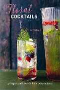 Libro in inglese Floral Cocktails: 40 Fragrant and Flavourful Flower-Powered Drinks Lottie Muir