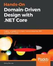Libro in inglese Hands-On Domain-Driven Design with .NET Core: Tackling complexity in the heart of software by putting DDD principles into practice Alexey Zimarev