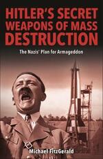 Libro in inglese Hitler's Secret Weapons of Mass Destruction: The Nazi Plan for Final Victory Michael FitzGerald