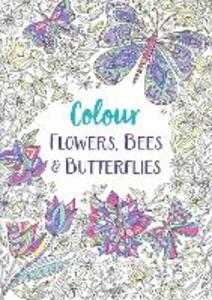 Download Flowers, Bees and Butterflies: A Relaxing Colouring Book - Michael O'Mara Books - Libro in ...