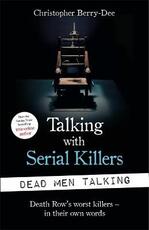 Libro in inglese Talking with Serial Killers: Dead Men Talking: Death Row's worst killers - in their own words Christopher Berry-Dee
