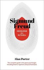 Libro in inglese Knowledge in a Nutshell: Sigmund Freud: The Complete Guide to the Great Psychologist, Including Dreams, Hypnosis and Psychoanalysis Alan Porter