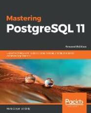 Libro in inglese Mastering PostgreSQL 11: Expert techniques to build scalable, reliable, and fault-tolerant database applications, 2nd Edition Hans-Jurgen Schoenig