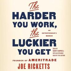 Libro in inglese The Harder You Work, the Luckier You Get: An Entrepreneur's Memoir Joe Ricketts