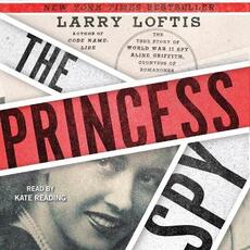 Libro in inglese The Princess Spy: The True Story of World War II Spy Aline Griffith, Countess of Romanones Larry Loftis
