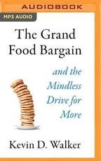 Libro in inglese The Grand Food Bargain: And the Mindless Drive for More Kevin D. Walker