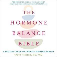 Libro in inglese The Hormone Balance Bible: A Holistic Plan to Create Lifelong Health Shawn Tassone