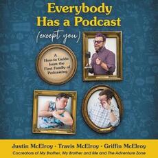 Libro in inglese Everybody Has a Podcast (Except You): A How-To Guide from the First Family of Podcasting