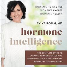Libro in inglese Hormone Intelligence: The Complete Guide to Calming Hormone Chaos and Restoring Your Body's Natural Blueprint for Well-Being Aviva Romm